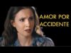 Amor por accidente | Película Completa