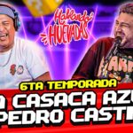 HABLANDO HUEVADAS – Sexta Temporada [LA CASACA AZÚL DE PEDRO CASTILLO]