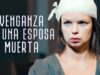 Venganza de una esposa muerta | Película Completa